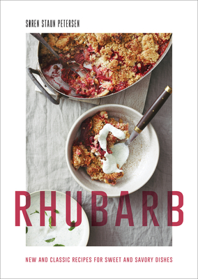 Rhubarb: New and Classic Recipes for Sweet and Savory Dishes By Søren Staun Petersen Cover Image
