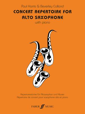 Concert Repertoire for Alto Saxophone with Piano (Faber Edition: Concert Repertoire) By Paul Harris (Arranged by), Beverly Calland (Arranged by) Cover Image