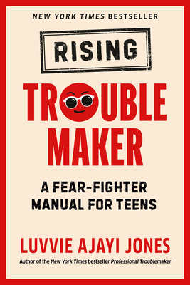 Rising Troublemaker: A Fear-Fighter Manual for Teens By Luvvie Ajayi Jones Cover Image