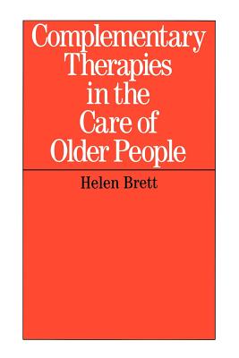 Complementary Therapies in the Care By Helen Brett Cover Image