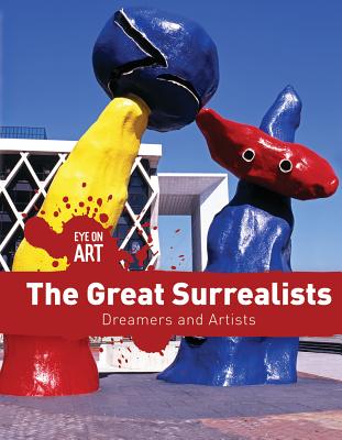 The Great Surrealists: Dreamers and Artists (Eye on Art) Cover Image