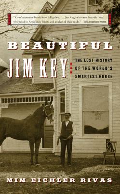 Beautiful Jim Key: The Lost History of the World's Smartest Horse By Mim E. Rivas Cover Image