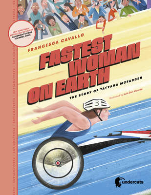 Fastest Woman on Earth: The Story of Tatyana McFadden By Cavallo, San Vicente (Illustrator) Cover Image