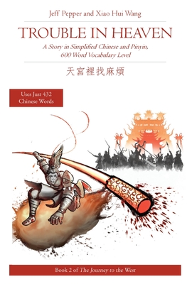 Trouble in Heaven: A Story in Simplified Chinese and Pinyin, 600 Word Vocabulary Level (Journey to the West #2) Cover Image
