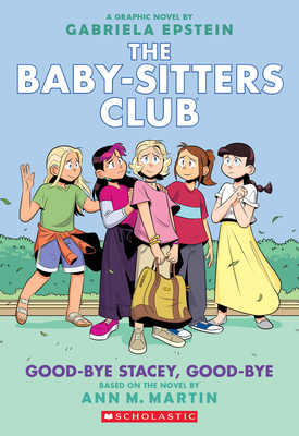 Good-bye Stacey, Good-bye: A Graphic Novel (The Baby-Sitters Club #11) (The Baby-Sitters Club Graphix) Cover Image