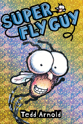 Super Fly Guy! (Fly Guy #2) By Tedd Arnold, Tedd Arnold (Illustrator) Cover Image