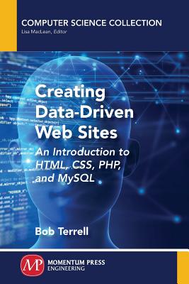 Creating Data-Driven Web Sites: An Introduction to HTML, CSS, PHP, and MySQL Cover Image