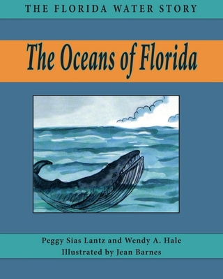The Oceans of Florida (Florida Water Story #3) By Peggy Sias Lantz, Wendy A. Hale Cover Image