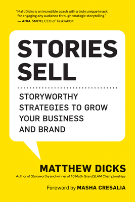 Stories Sell: Storyworthy Strategies to Grow Your Business and Brand Cover Image
