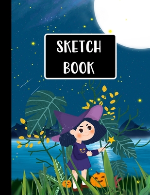 Sketch Book: Halloween Gifts for School Kids: Happy Halloween Witch Girl At The Lake Full Moon Night Awesome Large Sketchbook For S By Happy Draw Sketchbooks Cover Image