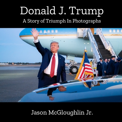 Donald J. Trump: A Story of Triumph In Photographs (Book 3) Cover Image