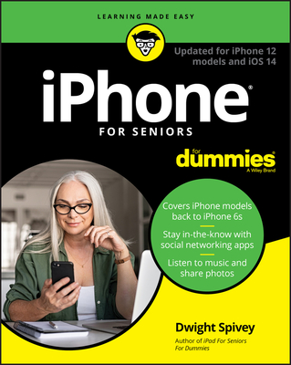 iPhone for Seniors for Dummies: Updated for iPhone 12 Models and IOS 14 By Dwight Spivey Cover Image