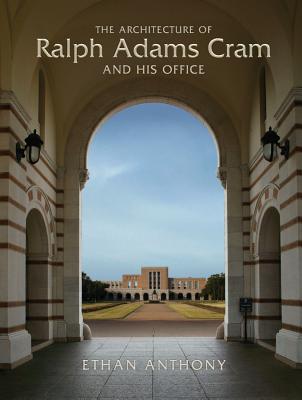 The Architecture of Ralph Adams Cram and His Office By Ethan Anthony Cover Image