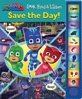 Pj Masks: Save the Day! Look, Find & Listen Sound Book: Look, Find & Listen [With Battery] Cover Image