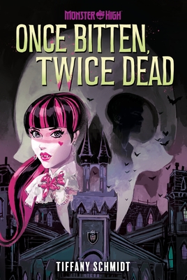 Once Bitten, Twice Dead (A Monster High YA Novel) Cover Image