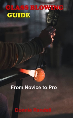 Glass Blowing Guide: From Novice to Pro Cover Image