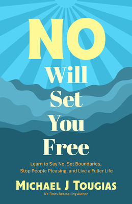 No Will Set You Free: Quit Overthinking and Say Yes to Self-Happiness Cover Image