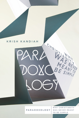 Paradoxology: Why Christianity Was Never Meant to Be Simple By Krish Kandiah Cover Image