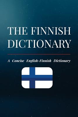 The Finnish Dictionary: A Concise English-Finnish Dictionary By Eetu Koskinen Cover Image