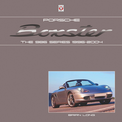 Porsche Boxster: The 986 Series 1996-2004 By Brian Long Cover Image