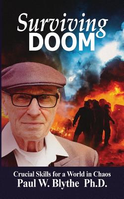 Surviving Doom: Crucial Skills for a World in Chaos By Paul W. Blythe Cover Image