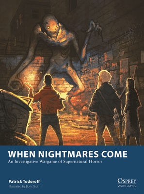 When Nightmares Come: An Investigative Wargame of Supernatural Horror (Osprey Wargames #33)
