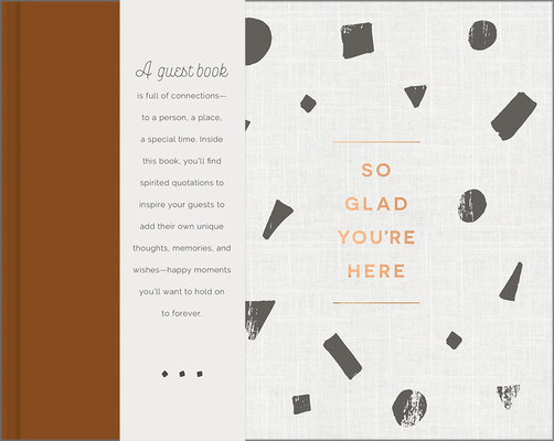 So Glad You're Here -- An All-Occasion Guest Book for a Graduation Party, Retirement Celebration, Milestone Anniversary Reception and Vacation Home -- Cover Image