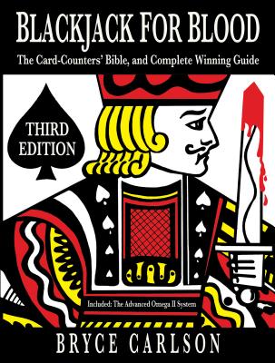 Blackjack for Blood: The Card Counters' Bible and Complete Winning Guide By Bryce Carlson Cover Image