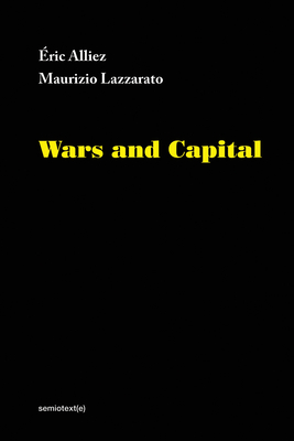 Wars and Capital (Semiotext(e) / Foreign Agents)