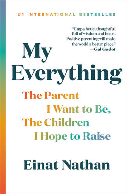 My Everything: The Parent I Want to Be, The Children I Hope to Raise By Einat Nathan Cover Image
