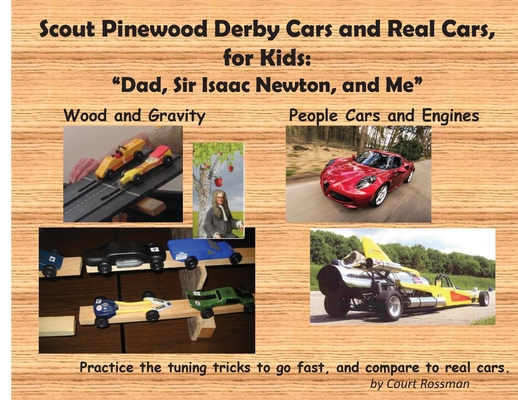 Scout Pinewood Derby Cars and Real Cars, for Kids: Dad, Sir Isaac Newton, and Me By Court E. Rossman Cover Image