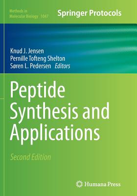 Peptide Synthesis and Applications (Methods in Molecular Biology #1047) By Knud J. Jensen (Editor), Pernille Tofteng Shelton (Editor), Søren L. Pedersen (Editor) Cover Image