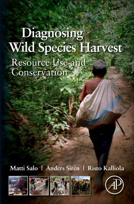 Diagnosing Wild Species Harvest: Resource Use and Conservation Cover Image