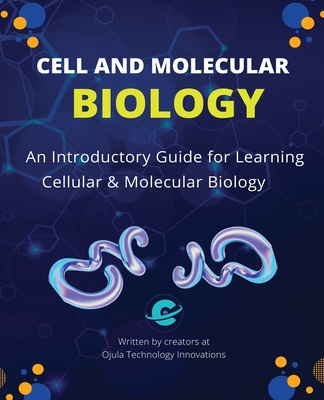 Cell and Molecular Biology: An Introductory Guide for Learning Cellular & Molecular Biology Cover Image