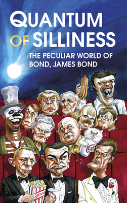 Quantum of Silliness: The Peculiar World of Bond, James Bond Cover Image