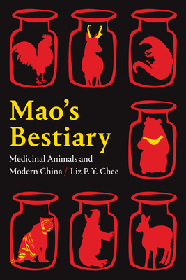 Mao's Bestiary: Medicinal Animals and Modern China (Experimental Futures)