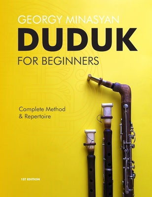 Duduk For Beginners: Complete Method and Repertoire By Georgy Minasyan (Minasov) Cover Image