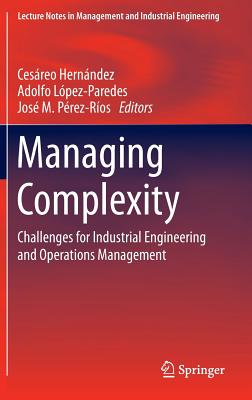 Managing Complexity: Challenges for Industrial Engineering and Operations Management (Lecture Notes in Management and Industrial Engineering #2) Cover Image
