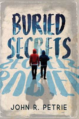 Buried Secrets (Timothy and Wyatt Mysteries #1) By John R. Petrie Cover Image