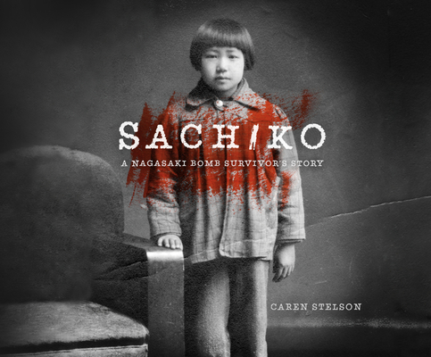 Sachiko: A Nagasaki Bomb Survivor's Story By Caren B. Stelson, Katherine Fenton (Narrated by) Cover Image