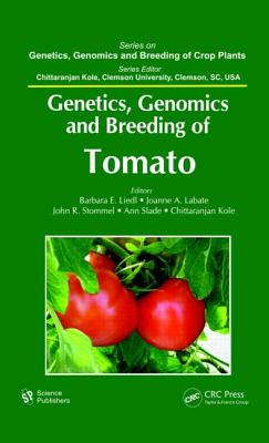 Genetics, Genomics and Breeding of Tomato By Barbara E. Liedl (Editor), Joanne A. Labate (Editor), John R. Stommel (Editor) Cover Image