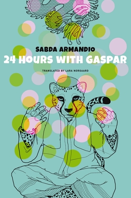 24 Hours with Gaspar By Sabda Armandio, Lara Norgaard (Translated by) Cover Image