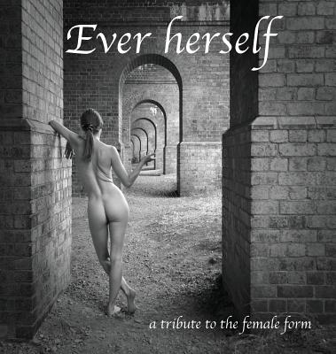 Ever herself: a tribute to the female form Cover Image