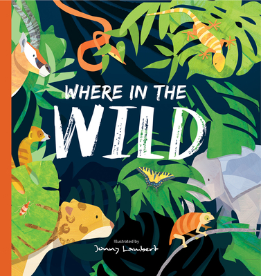 Where in the Wild By Jonny Lambert, Jonny Lambert (Illustrator) Cover Image