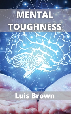 Mental Toughness: How to train your brain to build a warrior mindset Cover Image