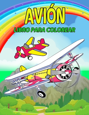 Avión Libro para Colorear: Libro para colorear de aviones perfecto para niños y niñas, Grandes regalos de aviones para los niños y los niños pequ Cover Image