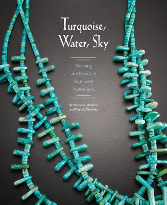 Turquoise, Water, Sky: Meaning and Beauty in Southwest Native Arts Cover Image