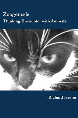 Zoogenesis: Thinking Encounter with Animals By Richard Iveson Cover Image