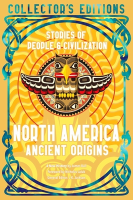 North America Ancient Origins: Stories Of People & Civilization (Flame ...