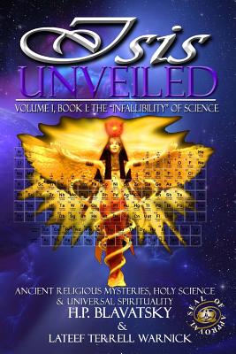 Isis Unveiled: Ancient Religious Mysteries, Holy Science & Universal Spirituality (Book I) Cover Image